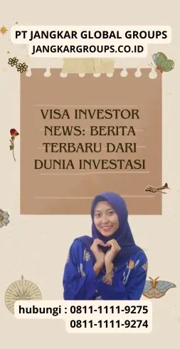 Visa Investor News Berita Terbaru dari Dunia Investasi