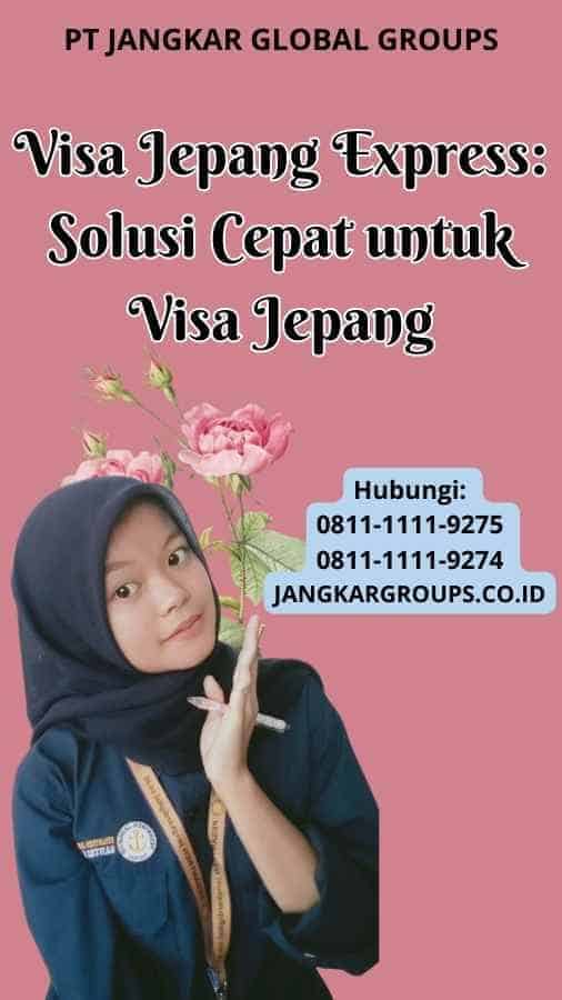 Visa Jepang Express Solusi Cepat untuk Visa Jepang