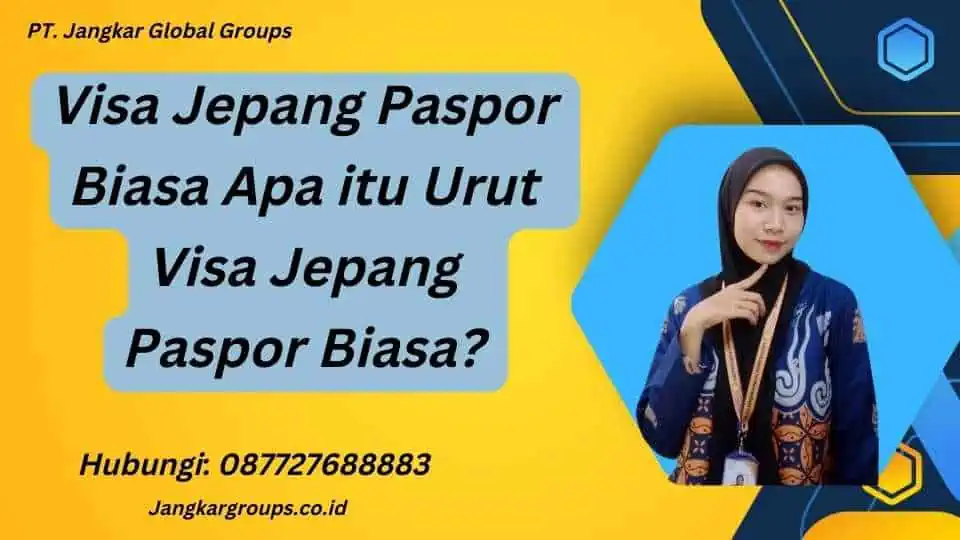 Visa Jepang Paspor Biasa Apa itu Urut Visa Jepang Paspor Biasa?