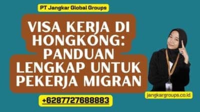 Visa Kerja Di Hongkong: Panduan Lengkap untuk Pekerja Migran