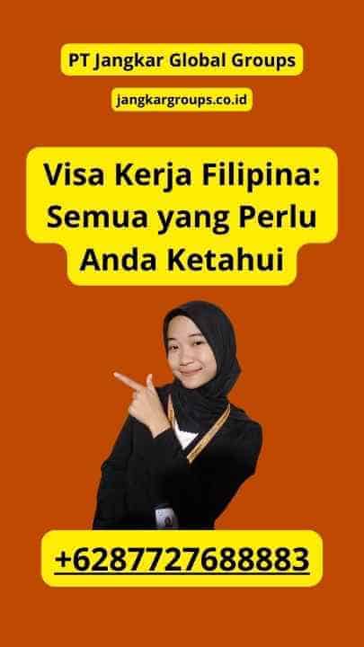 Visa Kerja Filipina: Semua yang Perlu Anda Ketahui