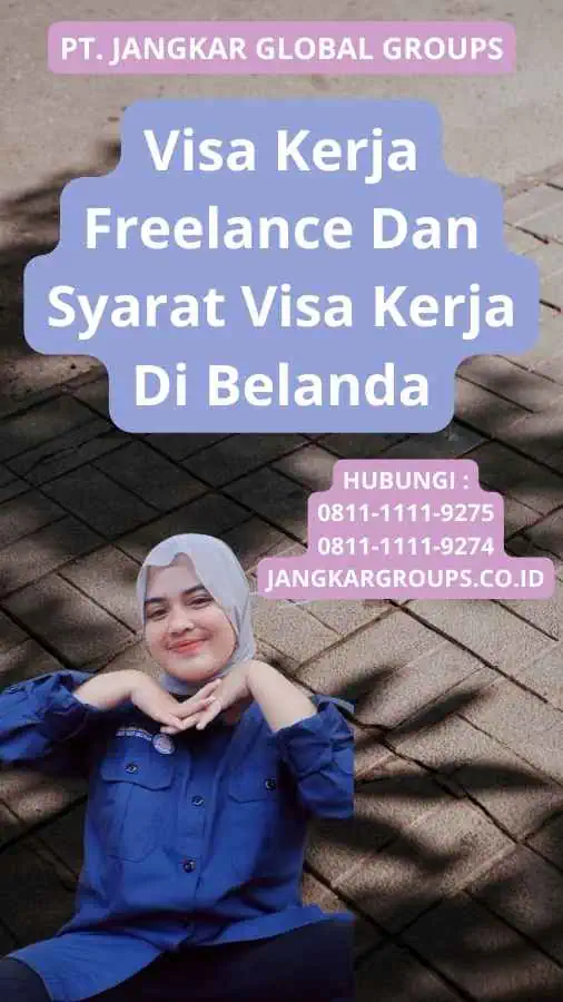 Visa Kerja Freelance Dan Syarat Visa Kerja Di Belanda