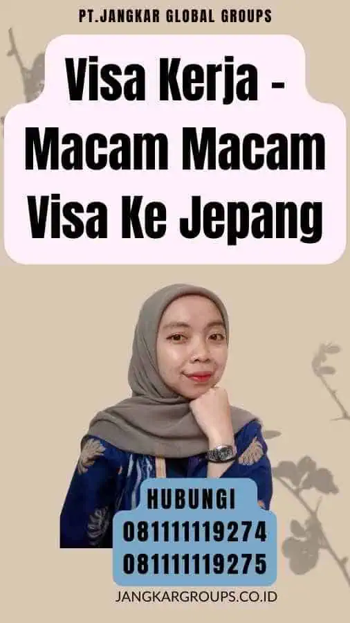 Visa Kerja - Macam Macam Visa Ke Jepang