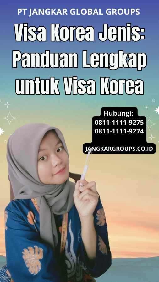 Visa Korea Jenis Panduan Lengkap untuk Visa Korea