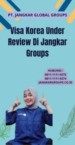 Visa Korea Under Review Di Jangkar Groups