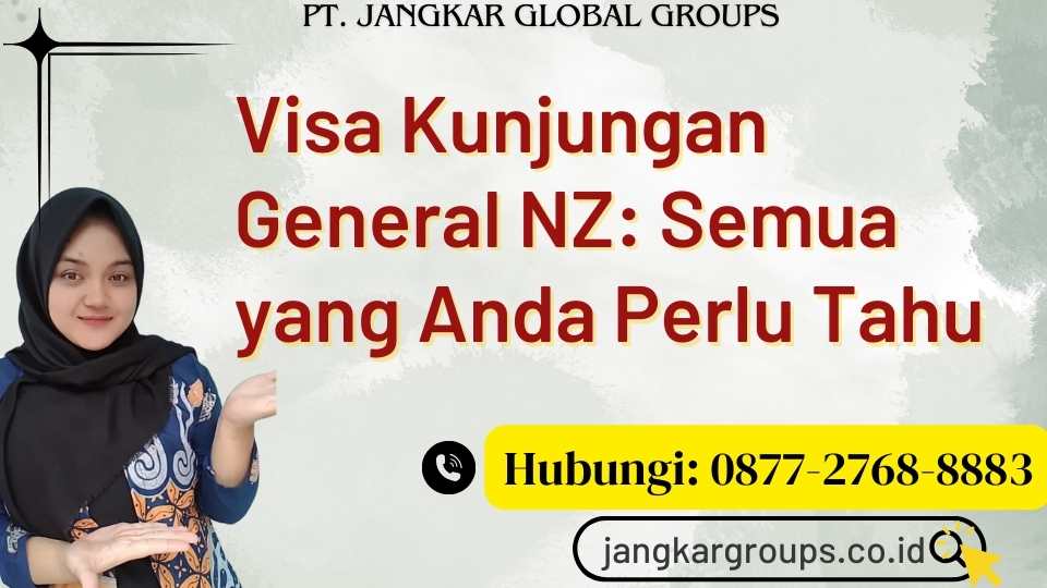 Visa Kunjungan General NZ Semua yang Anda Perlu Tahu