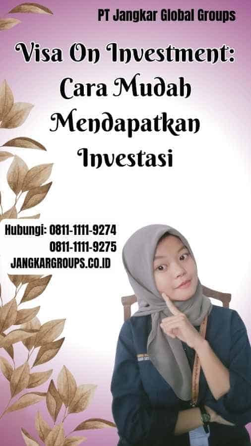 Visa On Investment Cara Mudah Mendapatkan Investasi