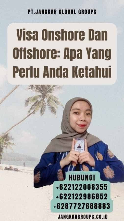 Visa Onshore Dan Offshore Apa Yang Perlu Anda Ketahui