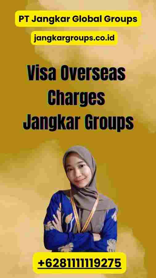 Visa Overseas Charges Jangkar Groups