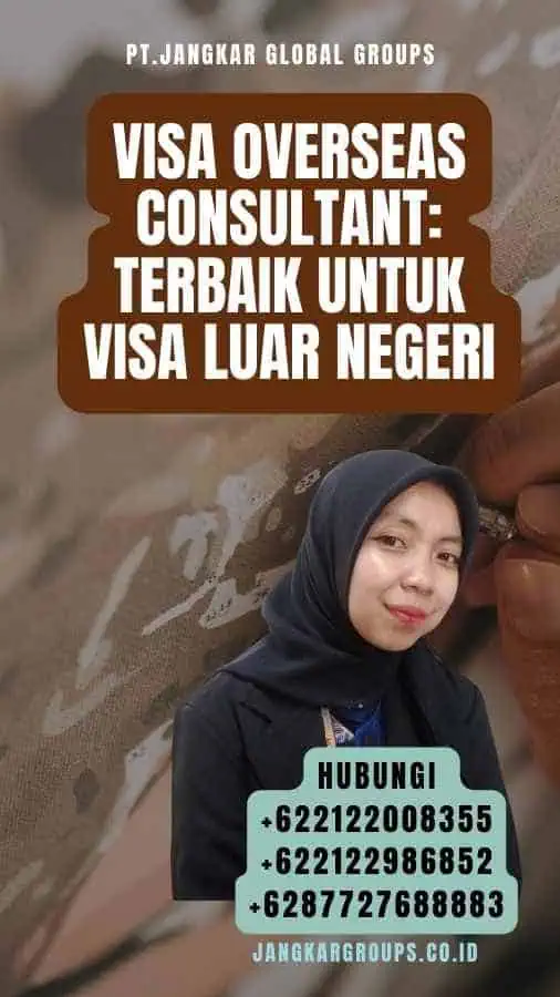 Visa Overseas Consultant Terbaik untuk Visa Luar Negeri