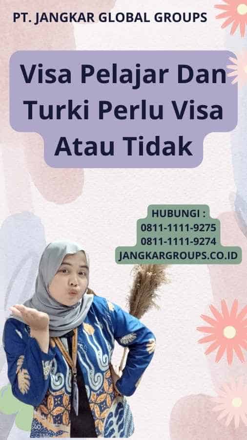 Visa Pelajar Dan Turki Perlu Visa Atau Tidak