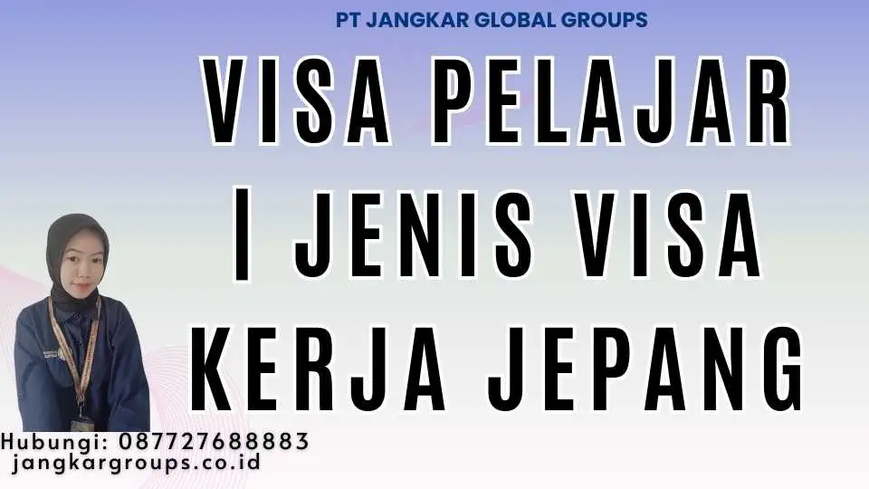 Visa Pelajar | Jenis Visa Kerja Jepang