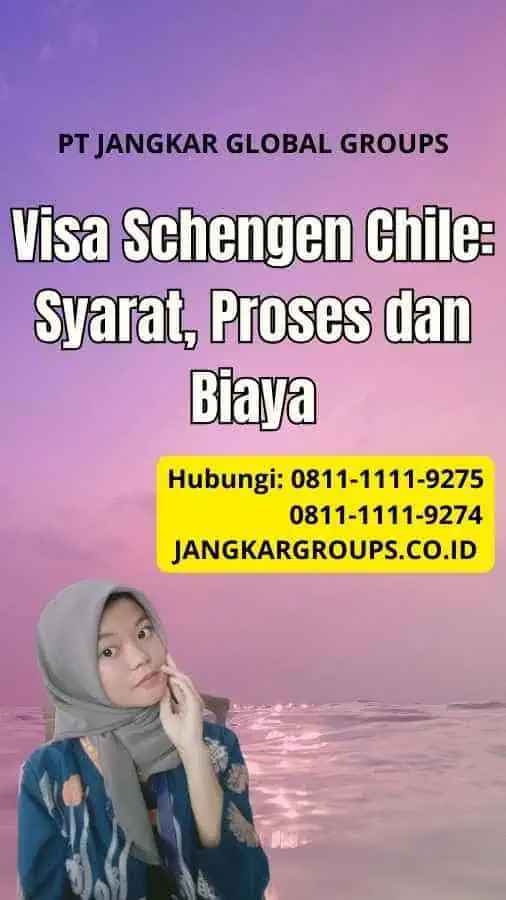 Visa Schengen Chile: Syarat, Proses dan Biaya