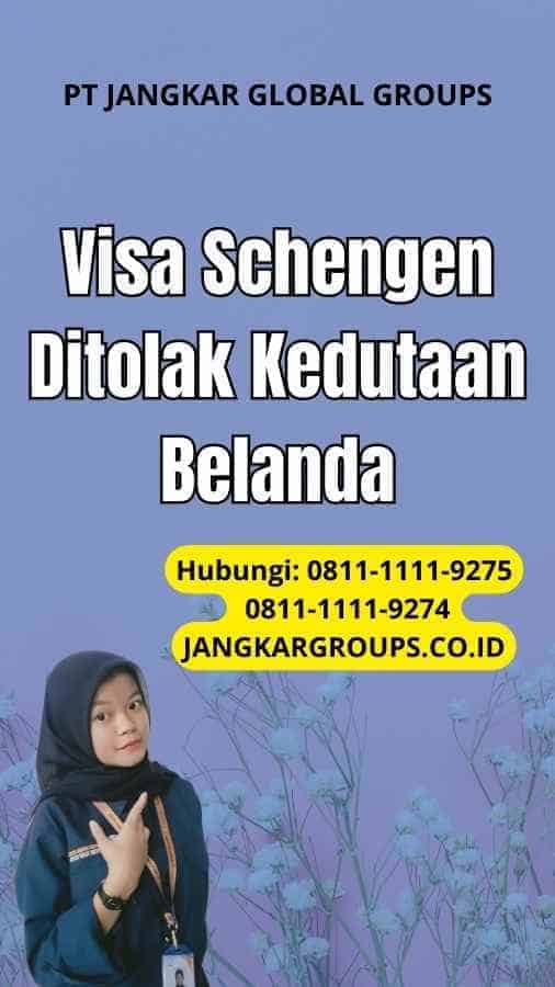 Visa Schengen Ditolak Kedutaan Belanda