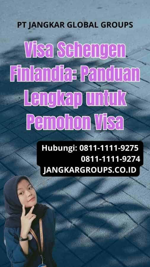 Visa Schengen Finlandia: Panduan Lengkap untuk Pemohon Visa