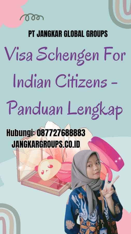 Visa Schengen For Indian Citizens - Panduan Lengkap