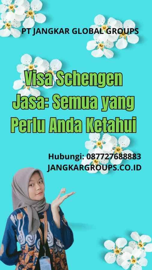 Visa Schengen Jasa: Semua yang Perlu Anda Ketahui