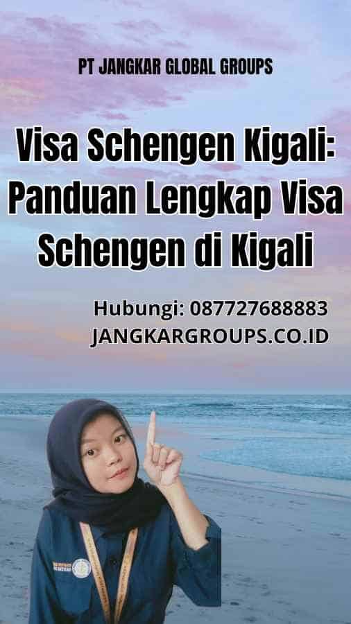 Visa Schengen Kigali: Panduan Lengkap Visa Schengen di Kigali