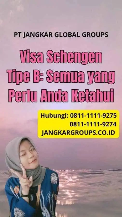 Visa Schengen Tipe B: Semua yang Perlu Anda Ketahui