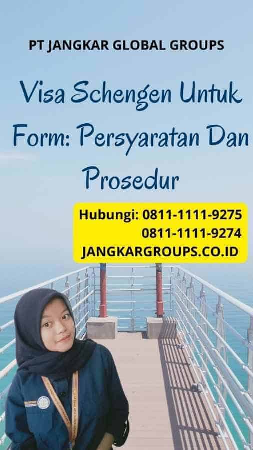 Visa Schengen Untuk Form: Persyaratan Dan Prosedur