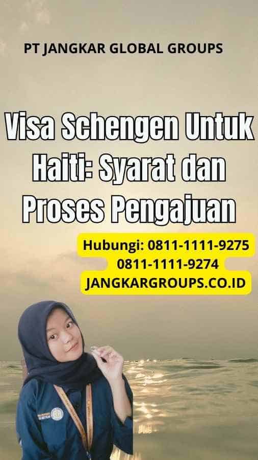 Visa Schengen Untuk Haiti: Syarat dan Proses Pengajuan