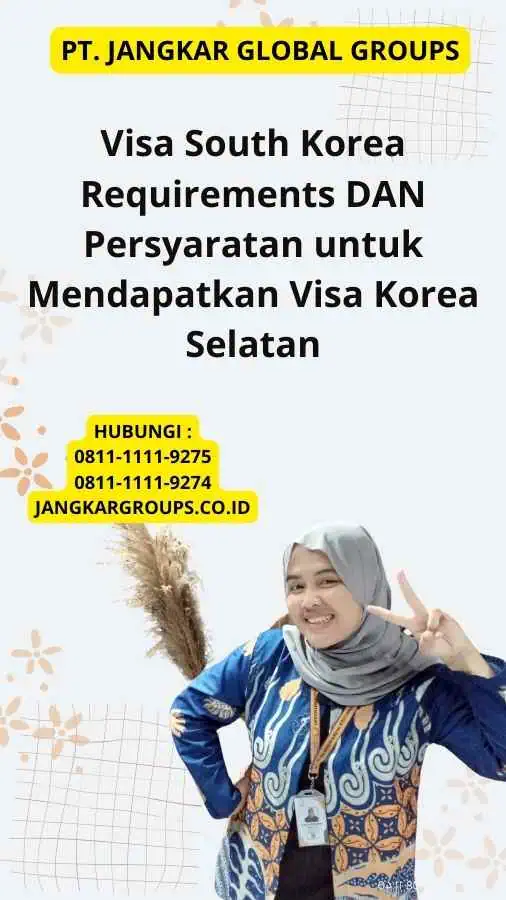 Visa South Korea Requirements DAN Persyaratan untuk Mendapatkan Visa Korea Selatan