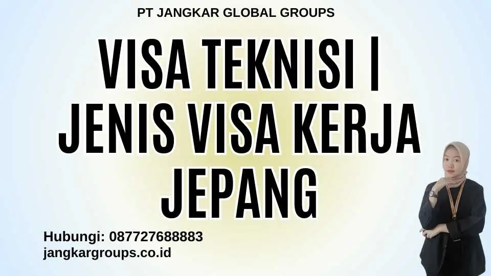 Visa Teknisi | Jenis Visa Kerja Jepang