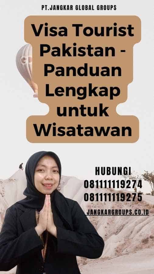 Visa Tourist Pakistan - Panduan Lengkap untuk Wisatawan