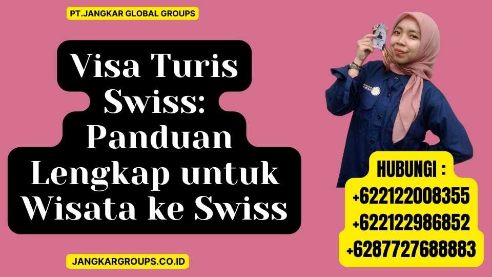 Visa Turis Swiss Panduan Lengkap untuk Wisata ke Swiss