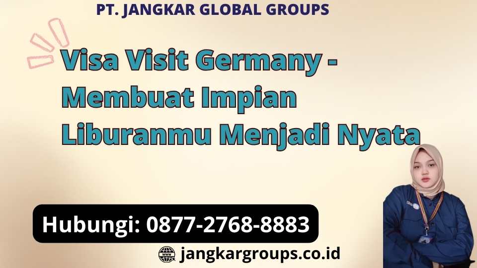 Visa Visit Germany - Membuat Impian Liburanmu Menjadi Nyata