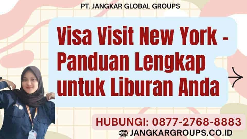 Visa Visit New York - Panduan Lengkap untuk Liburan Anda