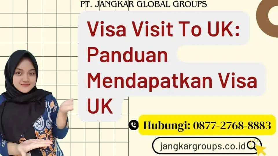 Visa Visit To UK Panduan Mendapatkan Visa UK