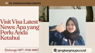 Visit Visa Latest News Apa yang Perlu Anda Ketahui