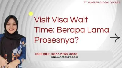 Visit Visa Wait Time Berapa Lama Prosesnya