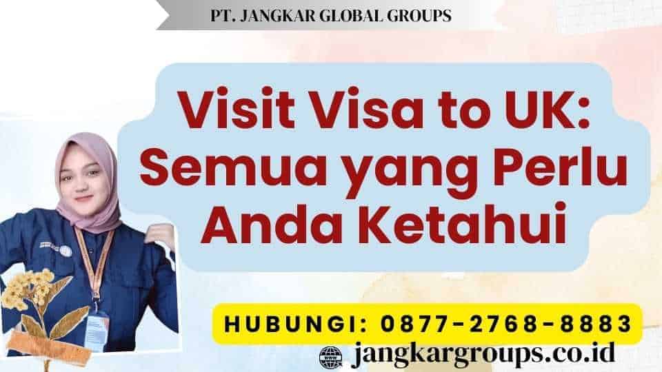 Visit Visa to UK Semua yang Perlu Anda Ketahui