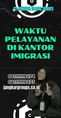 Waktu Pelayanan di Kantor Imigrasi - Cara Daftar Paspor Online Malang 2023