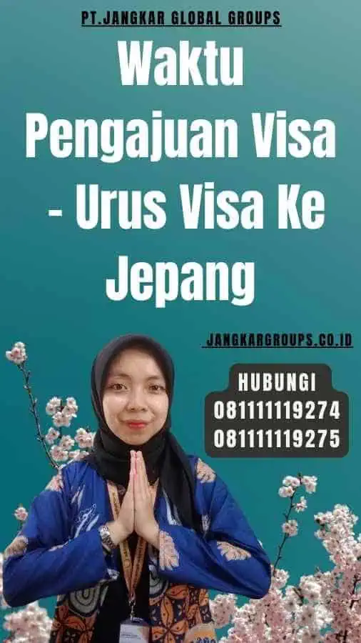 Waktu Pengajuan Visa - Urus Visa Ke Jepang