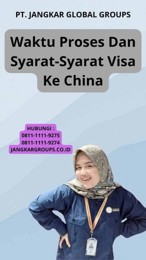 Waktu Proses Dan Syarat-Syarat Visa Ke China