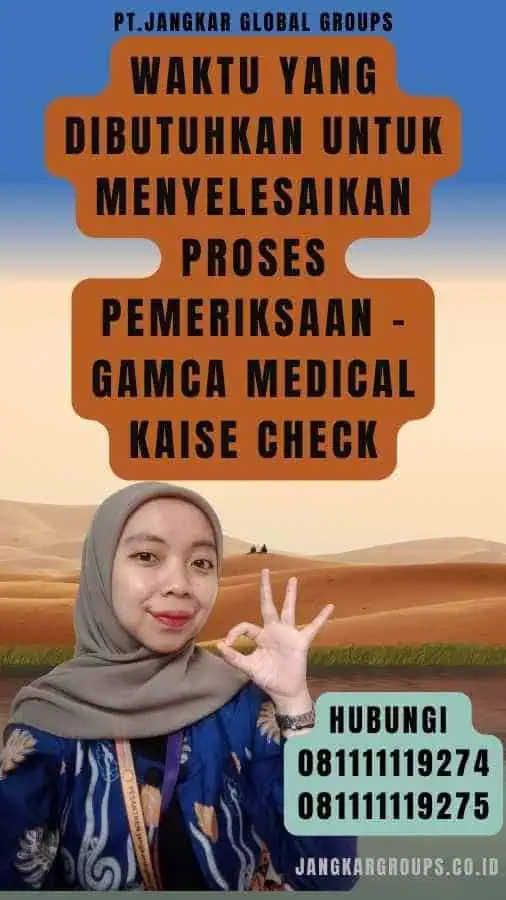 Waktu yang Dibutuhkan untuk Menyelesaikan Proses Pemeriksaan - Gamca Medical Kaise Check