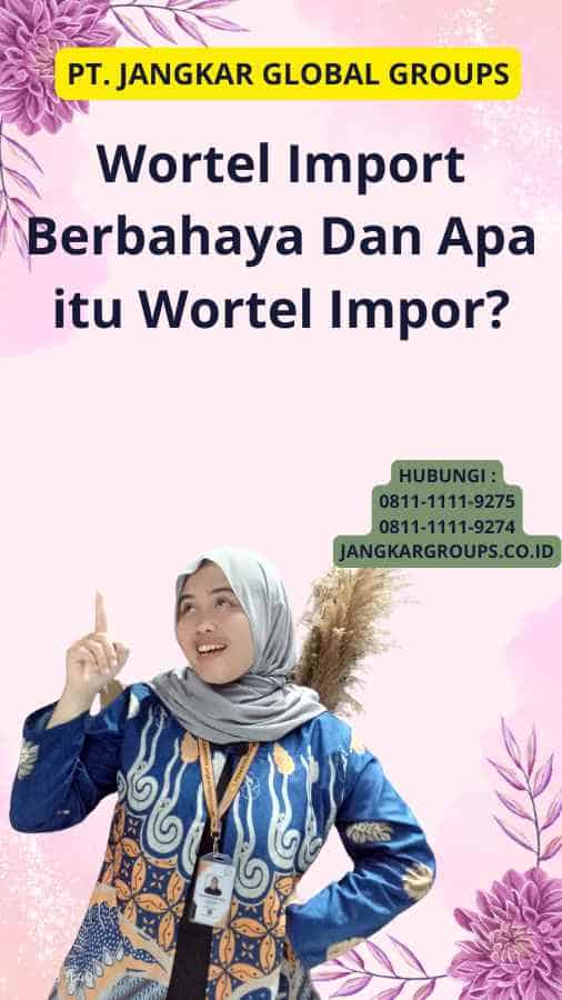 Wortel Import Berbahaya Dan Apa itu Wortel Impor?