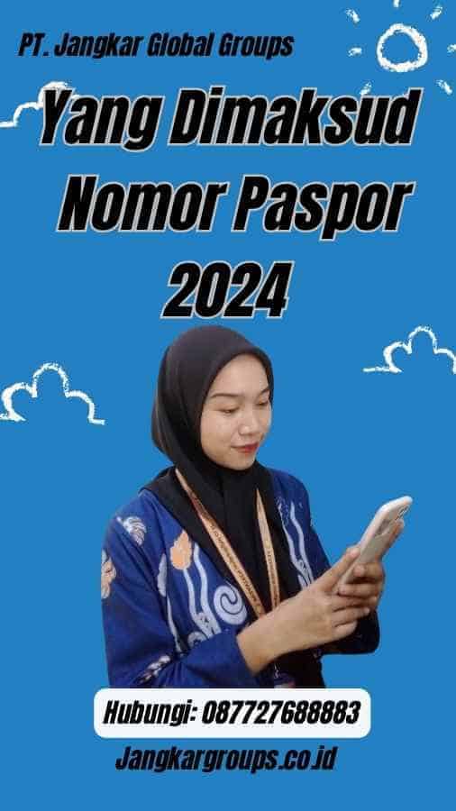 Yang Dimaksud Nomor Paspor 2024