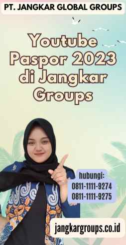 Youtube Paspor 2023 di Jangkar Groups