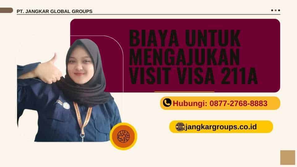 biaya untuk mengajukan Visit Visa 211a