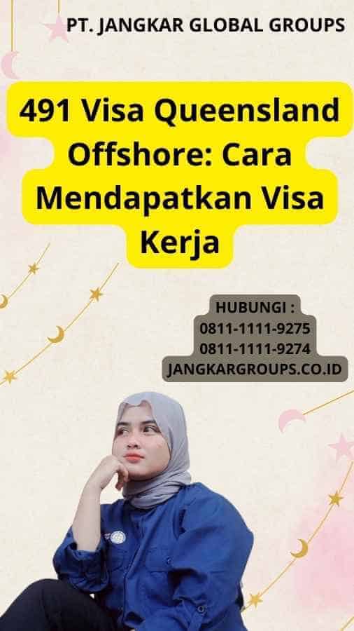 491 Visa Queensland Offshore: Cara Mendapatkan Visa Kerja