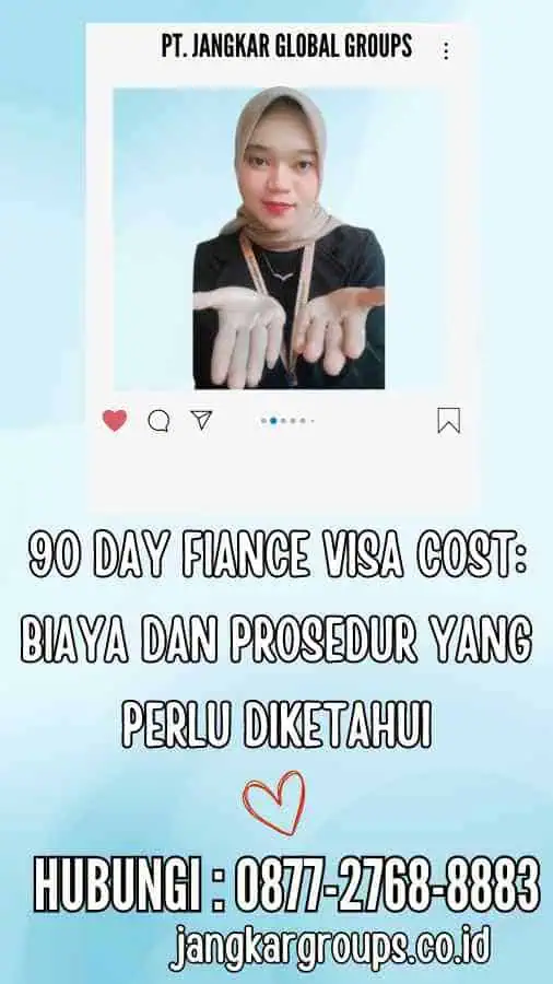 90 Day Fiance Visa Cost Biaya dan Prosedur yang Perlu Diketahui