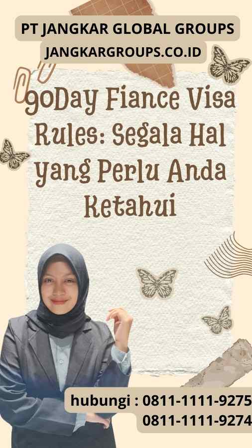 90Day Fiance Visa Rules Segala Hal yang Perlu Anda Ketahui