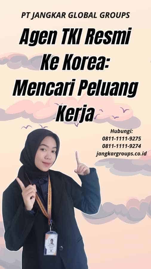 Agen TKI Resmi Ke Korea Mencari Peluang Kerja