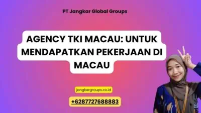 Agency TKI Macau: Untuk Mendapatkan Pekerjaan di Macau