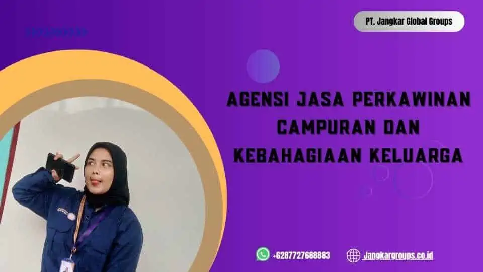 Agensi Jasa Perkawinan Campuran dan Kebahagiaan Keluarga