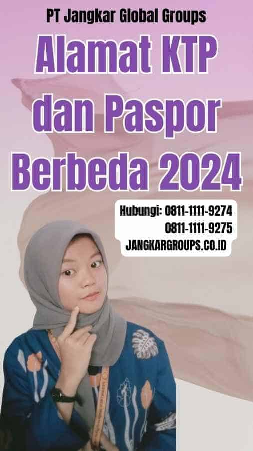 Alamat KTP dan Paspor Berbeda 2024